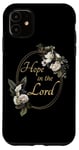 iPhone 11 Hope in the Lord – Women’s Christian Positive Inspirational Case