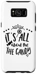 Galaxy S8+ Halloween Funny - It's All About The Candy Case