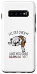Coque pour Galaxy S10+ Dog I'll Get Over It I Just Need To Be Dramatic First