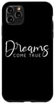 Coque pour iPhone 11 Pro Max Dreams Come True Funny Motivation Saying Men Woman Kid
