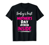 Baby's First Mother's Day On The Inside - Pregnant Mom Mommy T-Shirt