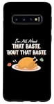 Galaxy S10 Funny Thanksgiving Gift - It's All About That Baste! Case