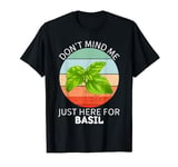 Vintage Basil Don't Mind Me Just Here For Basil Lover T-Shirt