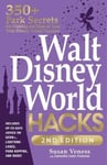 Adams Media Corporation Veness, Susan Walt Disney World Hacks, 2nd Edition: 350+ Park Secrets for Making the Most of Your Vacation (Disney Hidden Magic Gift Series)
