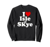 I LOVE HEART ISLE OF SKYE SCOTLAND Sweatshirt