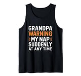 Grandpa warning my nap suddenly at any time, funny Sarcastic Tank Top