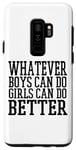 Coque pour Galaxy S9+ Whatever Boys Can Do Girls Can Do Better - Drôle