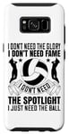 Coque pour Galaxy S8 I Don't Need The Spotlight I Just Need The Ball – Volleyball