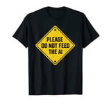 Please Do Not Feed the AI T-Shirt