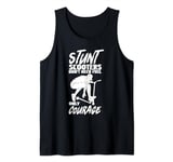 Stunt Scooters Don't Need Fuel Only Courage Extreme Sports Tank Top