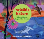 Catherine Barr - Invisible Nature A Secret World Beyond our Senses Bok