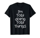 I'm Tobi Doing Funny Things Name Birthday Gift Idea T-Shirt