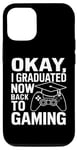 Coque pour iPhone 12/12 Pro OK, j'ai obtenu mon diplôme maintenant, je suis de retour au jeu vidéo ? Remise des diplômes 2024