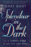 David C. Downing - Splendour in the Dark – S. Lewis`s Dymer His Life and Work Bok