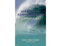Hypnos Och Kommunikation Inom Tandvården | Randi Abrahamsen | Språk: Danska