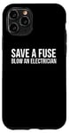 Coque pour iPhone 11 Pro Électricien drôle - Save A Fuse Blow An Electrician