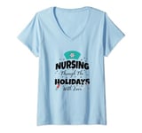 Womens Christmas Xmas Time Nurse Nursing Through Holidays With Joy V-Neck T-Shirt