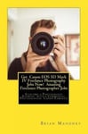 Createspace Independent Publishing Platform Brian Mahoney Get Canon EOS 5D Mark IV Freelance Photography Jobs Now! Amazing Photographer Jobs: Starting a Business with Commercial Cameras!