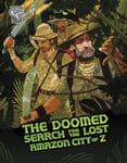 Cindy L. Rodriguez - The Doomed Search for the Lost Amazon City of Z Bok