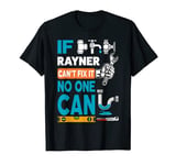 Funny plumber custom name if Rayner can't fix it no one can T-Shirt