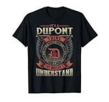 It's A DUPONT Thing You Wouldn't Understand Family Name T-Shirt
