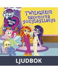 My Little Pony - Equestria Girls - Twilightin säkenöivä yökyläyllätys, Ljudbok