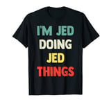 I'M Jed Doing Jed Things Personalized Name Tshirt Gift T-Shirt