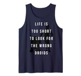 Star Wars R2-D2 & C-3PO Life Is Too Short For Wrong Droids Tank Top