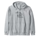 Always My Mother Forever My Friend Mom Quote Zip Hoodie