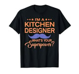 Funny Gift for Kitchen Designer Great for Many Occasions T-Shirt