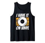 I Have It On Vinyl Record Player Tank Top