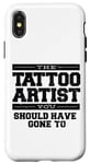 iPhone X/XS The Tattoo Artist You Should Have Gone To Case