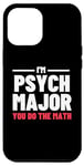 iPhone 13 Pro Max Funny Saying I'm Psych Major You Do The Math Women Men Joke Case