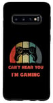 Coque pour Galaxy S10 Manette vintage Can't Hear You I'm Gaming