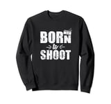 Born to Shoot Photos with Camera Photographer Sweatshirt