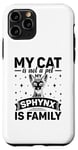 Coque pour iPhone 11 Pro Mon chat n'est pas un animal de compagnie Le sphynx est un chat sans poils de la famille canadienne