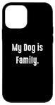 Coque pour iPhone 12 mini My Dog is Family, propriétaire de chien