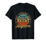 Legend Has Retired 2025 Not My Problem Anymore Retirement T-Shirt