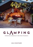 Julia Schattauer - Glamping Glamorous Camping in the Great Outdoors Bok