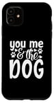 Coque pour iPhone 11 Inscription You Me And The Dog Cute Pet Lover
