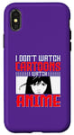 Coque pour iPhone X/XS I Don`t Watch Cartoon I Watch Anime