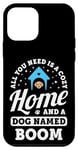 Coque pour iPhone 12 mini Tout ce dont vous avez besoin, c'est d'une maison confortable et d'un chien nommé Boom Dogs Name