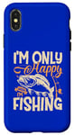 iPhone X/XS I'm Only Happy When I'm Fishing Case