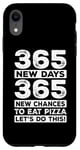 iPhone XR 365 New days 365 new chances to eat pizza Case