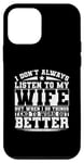 iPhone 12 mini I Don't Always Listen To My Wife Case