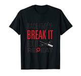 Race it Break It Fix It Repeat Design de mécanicien cool T-Shirt