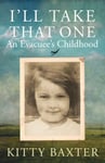 I&#039;ll Take That One: An Evacuee&#039;s Childhood