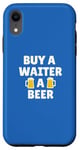 Coque pour iPhone XR Serveur | Achetez une bière à un serveur | Slogan d'appréciation amusant
