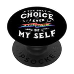 Only Choice To Be Myself Gay & Lesbian LGBTQ Pride Flag PopSockets Support et Grip pour Smartphones et Tablettes