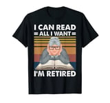 I Can Read All I Want I'm Retired Vintage Reading Book Lover T-Shirt